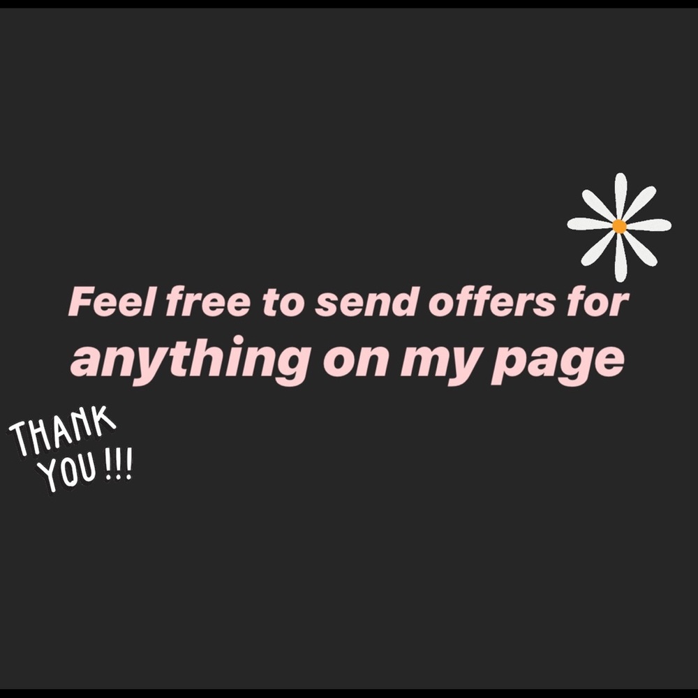 Feel free to send offers for ANYTHING!